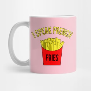 I Speak French Fries Mug